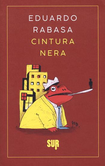 Cintura nera - Eduardo Rabasa - Libro Sur 2019, Sur. Nuova serie | Libraccio.it