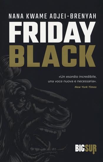 Friday black - Nana Kwame Adjei-Brenyah - Libro Sur 2019, BigSur | Libraccio.it