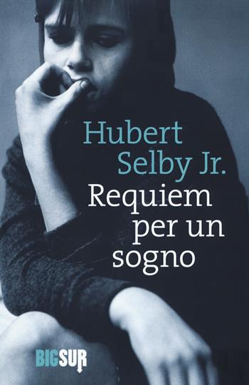 Requiem per un sogno - Hubert jr. Selby - Libro Sur 2019, BigSur | Libraccio.it