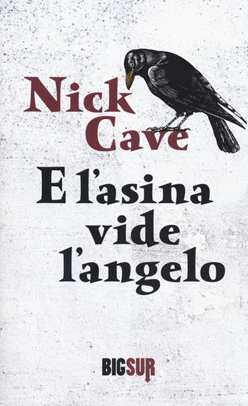 E l'asina vide l'angelo - Nick Cave - Libro Sur 2020, BigSur | Libraccio.it
