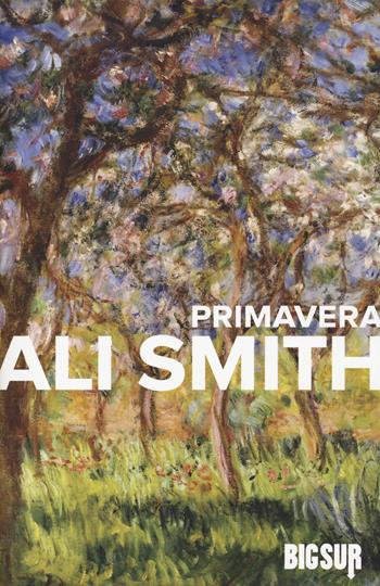 Primavera - Ali Smith - Libro Sur 2020, BigSur | Libraccio.it