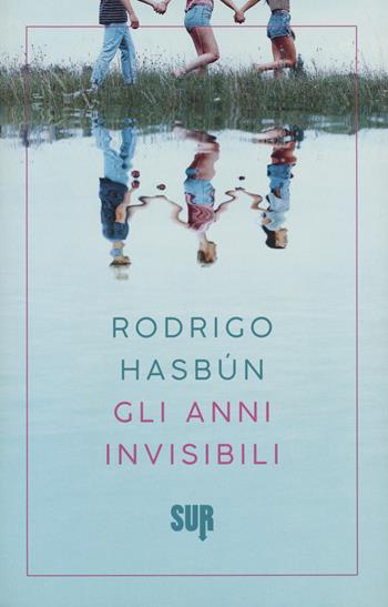 Gli anni invisibili - Rodrigo Hasbún - Libro Sur 2020, Sur. Nuova serie | Libraccio.it