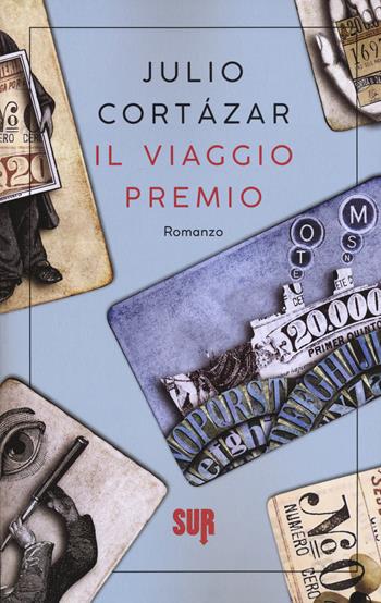 Il viaggio premio - Julio Cortázar - Libro Sur 2021, Sur. Nuova serie | Libraccio.it