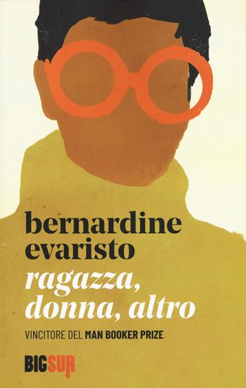 Ragazza, donna, altro - Bernardine Evaristo - Libro Sur 2020, BigSur | Libraccio.it