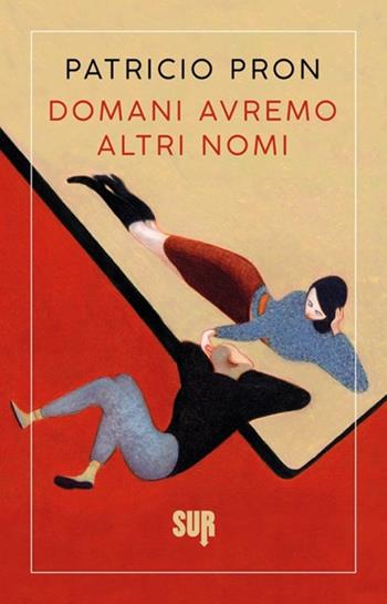 Domani avremo altri nomi - Patricio Pron - Libro Sur 2021 | Libraccio.it