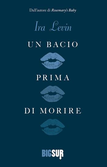 Un bacio prima di morire - Ira Levin - Libro Sur 2021, BigSur | Libraccio.it