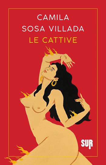 Le cattive - Camila Sosa Villada - Libro Sur 2021, Sur. Nuova serie | Libraccio.it