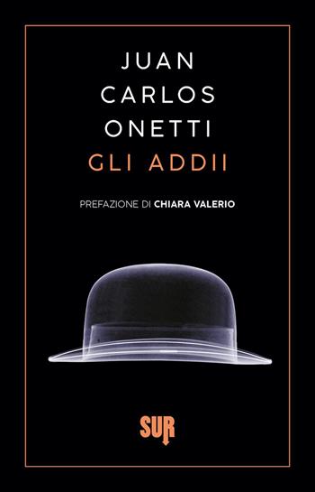 Gli addii - Juan Carlos Onetti - Libro Sur 2021, Sur. Nuova serie | Libraccio.it