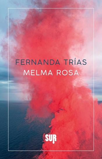 Melma rosa - Fernanda Trías - Libro Sur 2022, Sur. Nuova serie | Libraccio.it