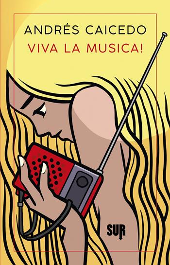 Viva la musica! - Andrés Caicedo - Libro Sur 2022, Sur. Nuova serie | Libraccio.it