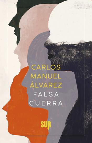 Falsa guerra - Carlos Manuel Álvarez - Libro Sur 2022, Sur. Nuova serie | Libraccio.it