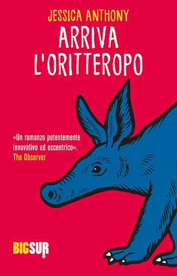 Arriva l'oritteropo - Jessica Anthony - Libro Sur 2022, BigSur | Libraccio.it
