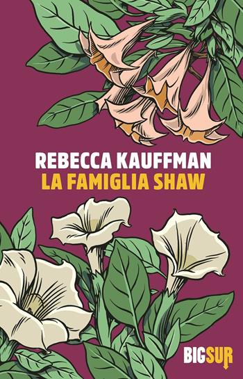 La famiglia Shaw - Rebecca Kauffman - Libro Sur 2022, BigSur | Libraccio.it