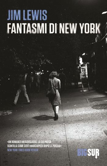 Fantasmi di New York - Jim Lewis - Libro Sur 2024, BigSur | Libraccio.it