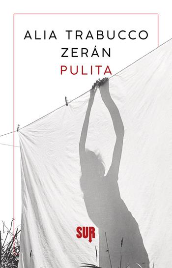 Pulita - Alia Trabucco Zerán - Libro Sur 2024, Sur. Nuova serie | Libraccio.it