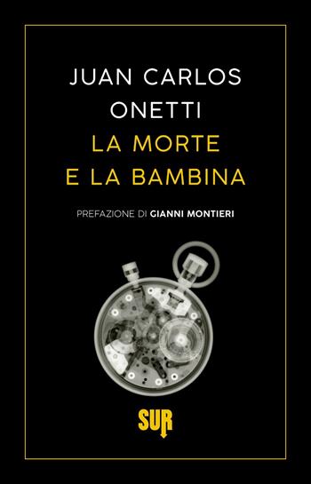 La morte e la bambina - Juan Carlos Onetti - Libro Sur 2024, Sur. Nuova serie | Libraccio.it