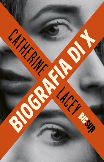 Biografia di X - Catherine Lacey - Libro Sur 2024, BigSur | Libraccio.it