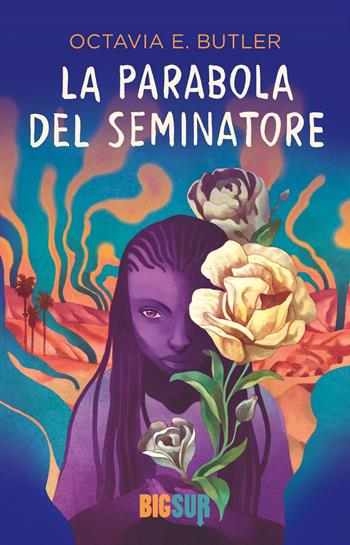 La parabola del seminatore - Octavia E. Butler - Libro Sur 2024, BigSur | Libraccio.it