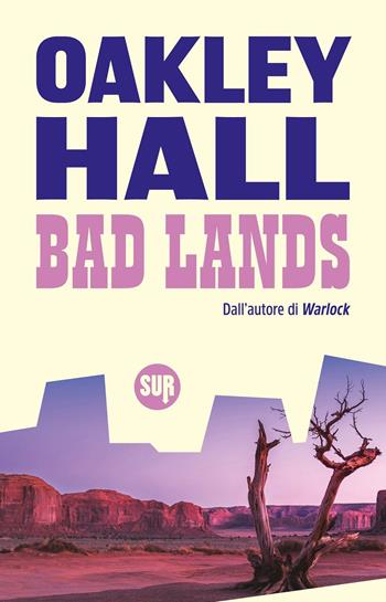 Bad lands - Oakley Hall - Libro Sur 2024, Collezione Sur | Libraccio.it