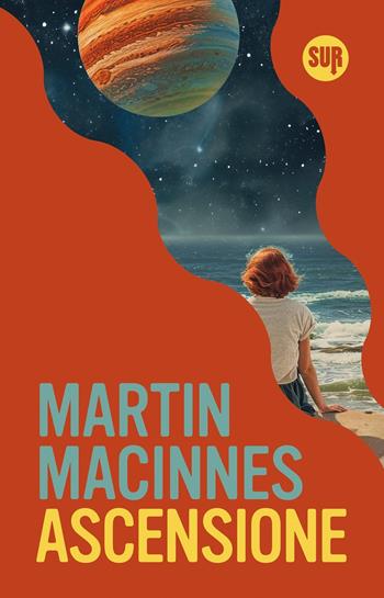 Ascensione - Martin MacInnes - Libro Sur 2024, Collezione Sur | Libraccio.it