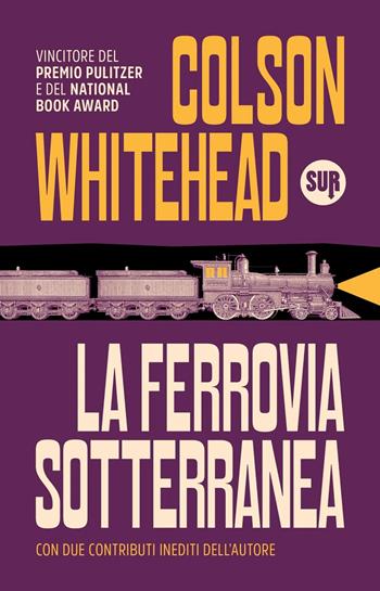 La ferrovia sotterranea. Nuova ediz. - Colson Whitehead - Libro Sur 2025, Collezione Sur | Libraccio.it