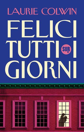 Felici tutti i giorni - Laurie Colwin - Libro Sur 2024, Collezione Sur | Libraccio.it