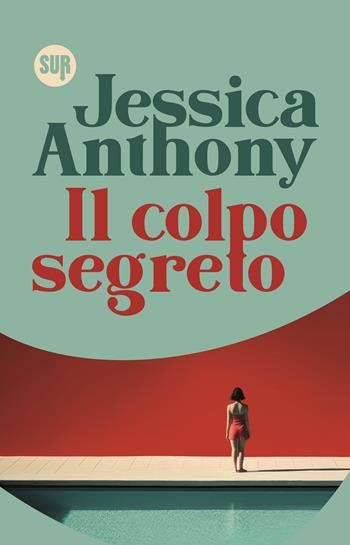 Il colpo segreto - Jessica Anthony - Libro Sur 2025, Collezione Sur | Libraccio.it