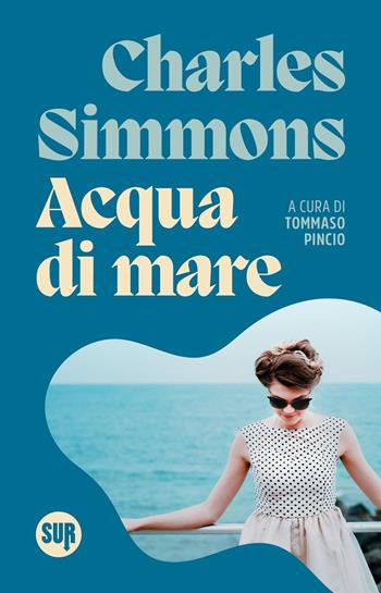 Acqua di mare - Charles Simmons - Libro Sur 2025, collezione SUR | Libraccio.it