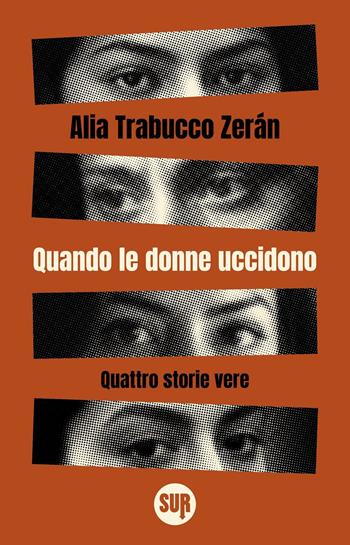Quando le donne uccidono - Alia Trabucco Zerán - Libro Sur 2025, collezione SUR | Libraccio.it