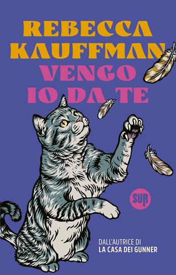 Vengo io da te - Rebecca Kauffman - Libro Sur 2025, collezione SUR | Libraccio.it