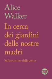 In cerca dei giardini delle nostre madri. Sulla scrittura delle donne