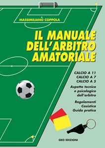 Image of Manuale dell'arbitro amatoriale. Calcio a 11, calcio a 7, calcio ...