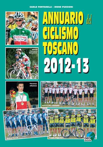 Annuario del ciclismo toscano 2012-13 - Carlo Fontanelli, Irene Piccioni - Libro Geo Edizioni 2012, La biblioteca del Ciclismo | Libraccio.it