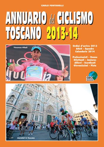 Annuario del ciclismo toscano 2013-14 - Carlo Fontanelli - Libro Geo Edizioni 2014, La biblioteca del Ciclismo | Libraccio.it