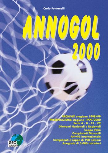 Annogol 2000 - Carlo Fontanelli - Libro Geo Edizioni 2000, La biblioteca del Calcio | Libraccio.it