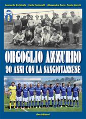 Orgoglio azzurro. 90 anni con la Sangiovannese