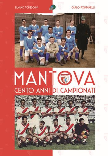 Mantova cento anni di campionati. Ediz. illustrata - Carlo Fontanelli, Silvano Todeschini - Libro Geo Edizioni 2020, La biblioteca del Calcio | Libraccio.it