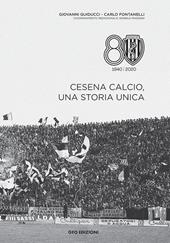 Cesena calcio, una storia unica. 1940-2020. Ediz. illustrata