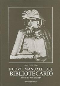 Nuovo manuale del bibliotecario - Emma Coen Pirani - Libro Mucchi Editore 2016, Edizioni scient. corsi universitari | Libraccio.it