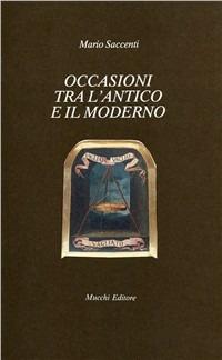 Occasioni tra l'antico e il moderno - Mario Saccenti - Libro Mucchi Editore 1990, Il vaglio | Libraccio.it