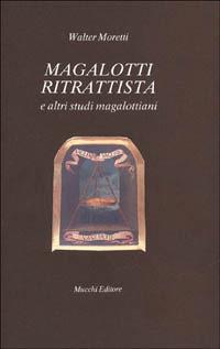Magalotti ritrattista e altri studi magalottiani - Walter Moretti - Libro Mucchi Editore 1991, Il vaglio | Libraccio.it