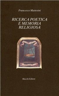 Ricerca poetica e memoria religiosa - Francesco Mattesini - Libro Mucchi Editore 1991, Il vaglio | Libraccio.it
