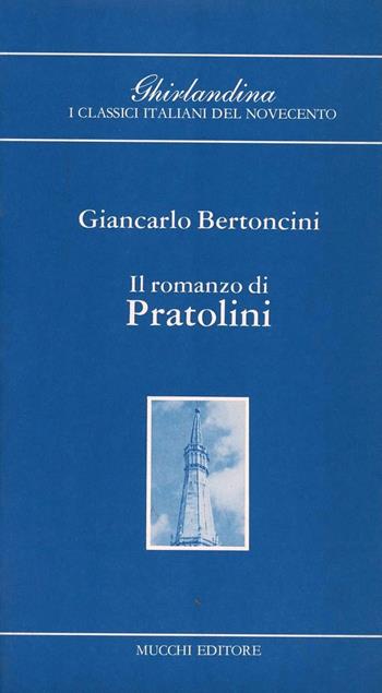 Il romanzo di Pratolini - Giancarlo Bertoncini - Libro Mucchi Editore 1993, Ghirlandina di class. ital. del '900 | Libraccio.it