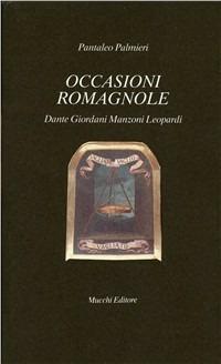 Occasioni romagnole. Dante, Giordani, Manzoni, Leopardi - Pantaleo Palmieri - Libro Mucchi Editore 1994, Il vaglio | Libraccio.it