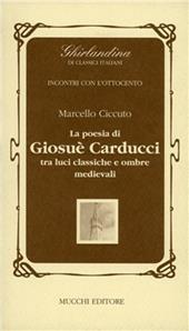 La poesia di Giosuè Carducci tra luci classiche e ombre medievali