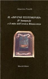 Il divino testimonio. D'Annunzio e il mito dell'eroica rinascenza