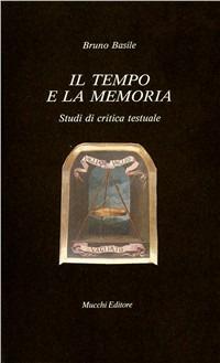 Il tempo e la memoria. Studi di critica testuale - Bruno Basile - Libro Mucchi Editore 1996, Il vaglio | Libraccio.it