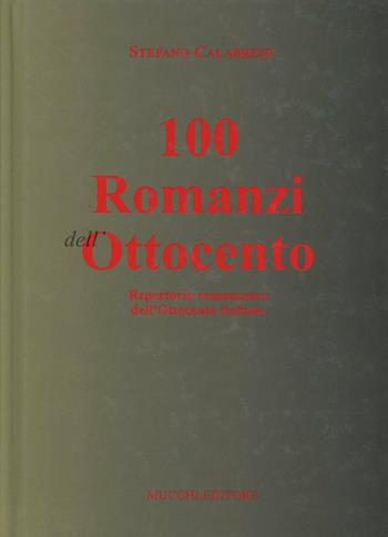 Cento romanzi dell'Ottocento. Repertorio romanzesco dell'Ottocento italiano - Stefano Calabrese - Libro Mucchi Editore 1996, Percorsi. Opuscoli estet. poet. retor. | Libraccio.it