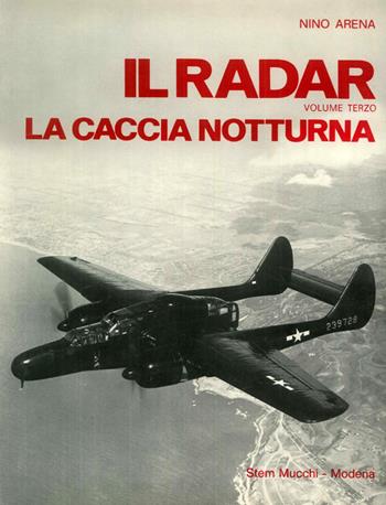 Il radar e la caccia notturna - Nino Arena - Libro Mucchi Editore 2019 | Libraccio.it