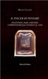 Il piacere di pensare. Solitudini, rare amicizie, corrispondenze intorno al 1800